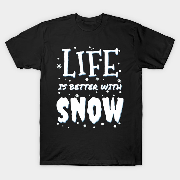 life is better with snow - Snow Fun - white christmas Hoodie T-Shirt by mrbitdot